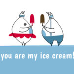 you are my ice cream